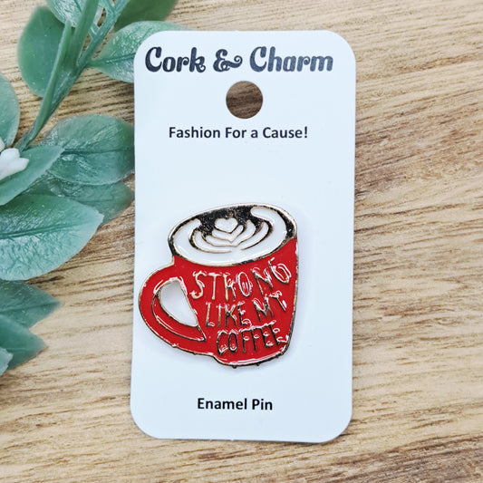 Red Mug Strong Like My Coffee Enamel Pin
