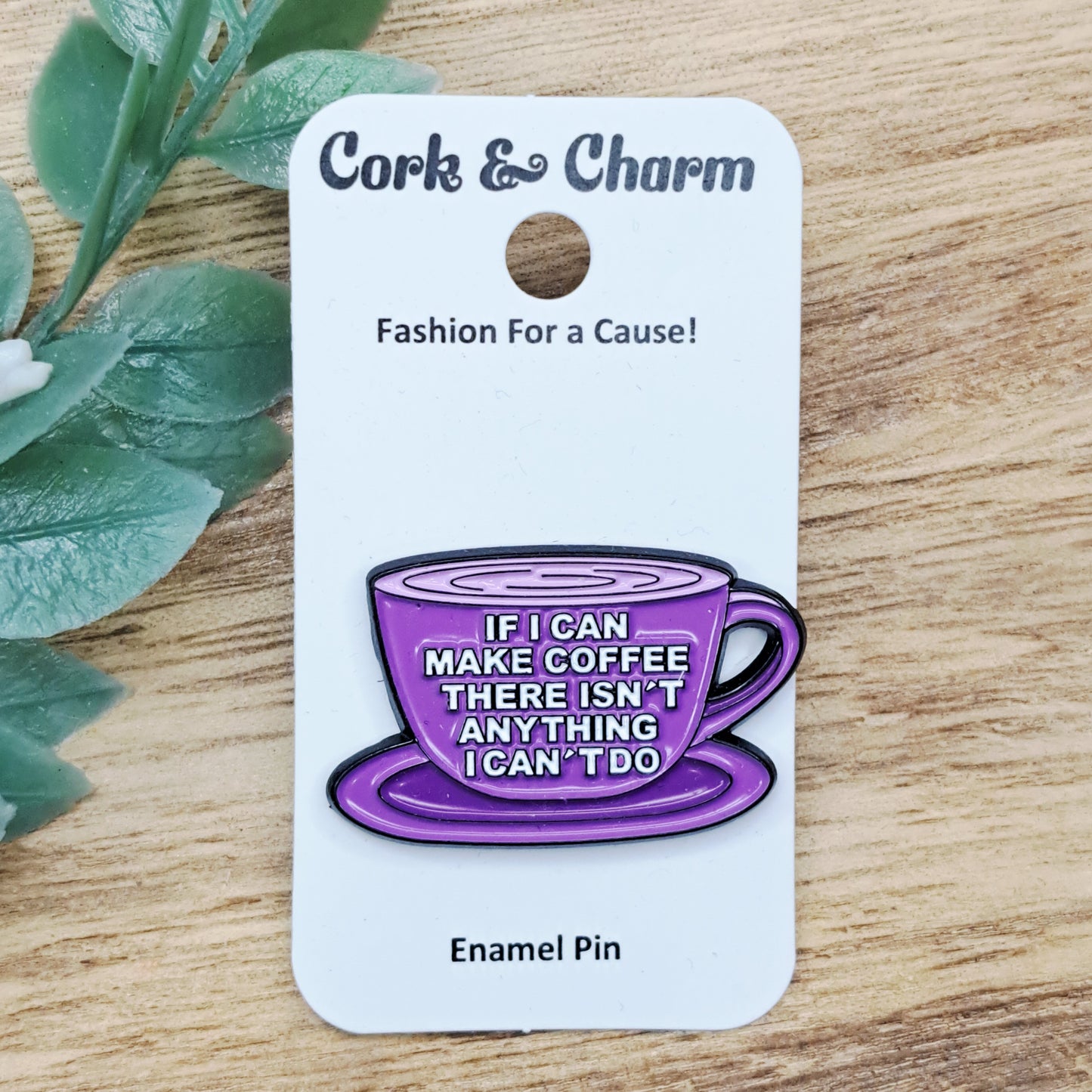 If I Can Make Coffee There Isnt Anything I Cant Do Enamel Pin