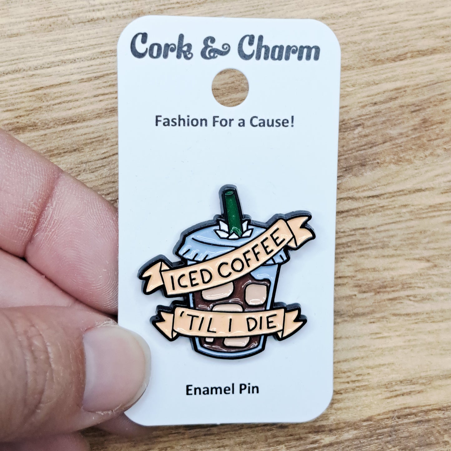 Iced Coffee Til I Die Enamel Pin