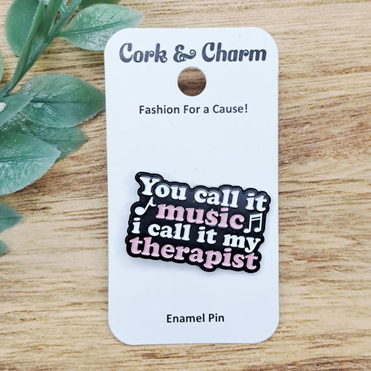 You Call it Music I Call it My Therapist Enamel Pin