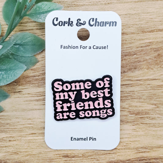 Some of My Best Friends Are Songs Enamel Pin